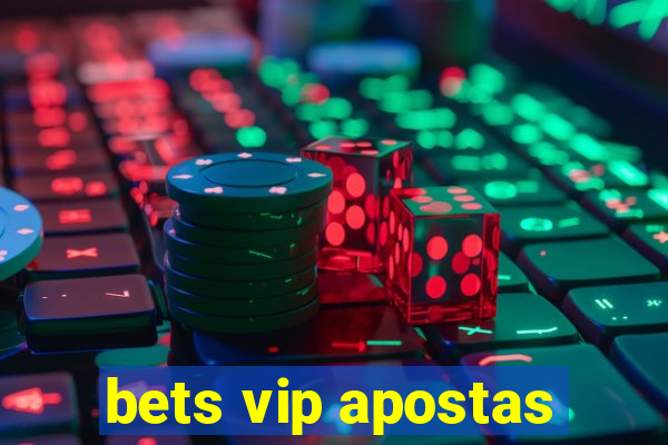 bets vip apostas